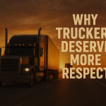 Why Truckers Deserve More Respect